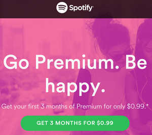 Don't forget to get 3 months of Spotify Premium for just 99 cents